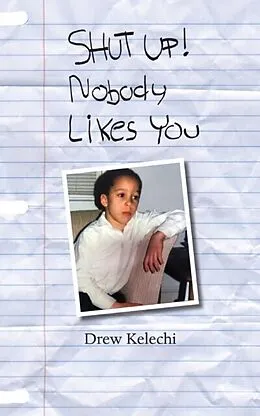 E-Book (epub) SHUT UP! Nobody Likes You von Drew Kelechi