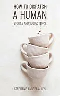 E-Book (epub) How to Dispatch a Human von Stephanie Andrea Allen