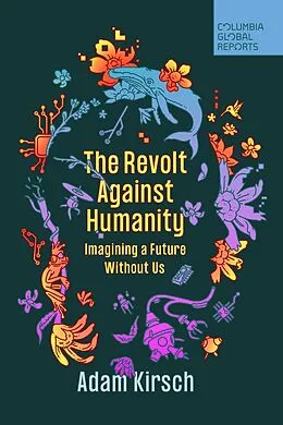 E-Book (epub) The Revolt Against Humanity von Adam Kirsch