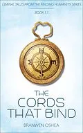 E-Book (epub) The Cords That Bind: A Liminal Tale From The Finding Humanity Series von Branwen Oshea