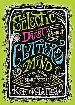 E-Book (epub) Eclectic Dust from a Cluttered Mind von K. F. Whatley