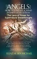 E-Book (epub) Angels: How to Create a Mind (of Spiritual Self-Esteem) The Laws of Power for Supernatural Breakthroughs (Angels, Spirituality, Trilogy series (Cosmic Warfare Book 1), #2) von Eleazar Ben Michael