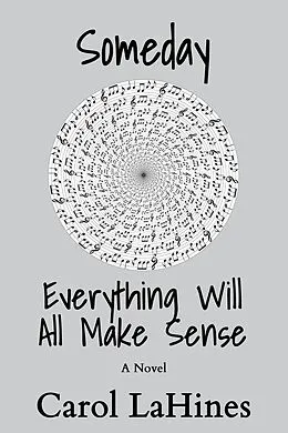 E-Book (epub) Someday Everything Will All Make Sense von Carol Lahines