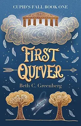 E-Book (epub) First Quiver (The Cupid's Fall Series, #1) von Beth C. Greenberg