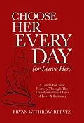 E-Book (epub) Choose Her Every Day (or Leave Her) von Bryan Reeves