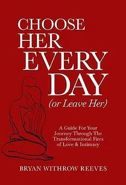 E-Book (epub) Choose Her Every Day (or Leave Her) von Bryan Reeves