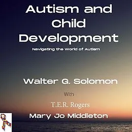 E-Book (epub) Autism and Child Development von Walter Solomon, T. E. R. Rogers, Mary Jo Middleton