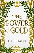 E-Book (epub) The Power of Gold von J. J. Leach