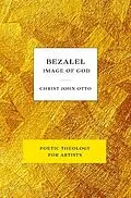 E-Book (epub) Bezalel, Image of God von Christ John Otto