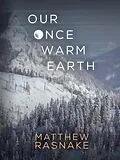 E-Book (epub) Our Once Warm Earth von Matthew Rasnake