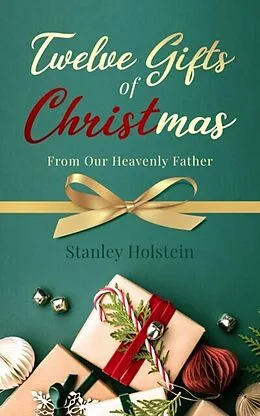 E-Book (epub) Twelve Gifts of Christmas von Stanley Holstein
