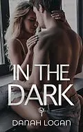 E-Book (epub) In the Dark (The Dark Series, #1) von Danah Logan