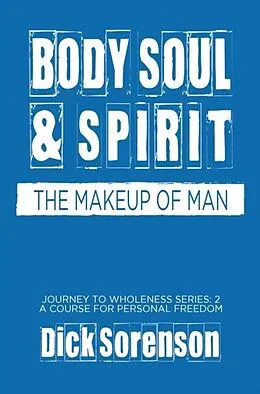 E-Book (epub) Body Soul and Spirit von Dick
