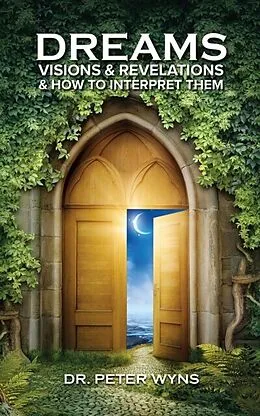 E-Book (epub) Dreams, Visions & Revelations & How to Interpret Them von Peter Wyns