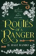 E-Book (epub) Routes of a Ranger (A Series of Decisions on Kairas, #3) von D. Hale Rambo