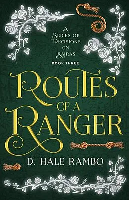 E-Book (epub) Routes of a Ranger (A Series of Decisions on Kairas, #3) von D. Hale Rambo