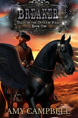 E-Book (epub) Breaker (Tales of the Outlaw Mages, #1) von Amy Campbell