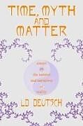 Couverture cartonnée Time, Myth and Matter de LD Deutsch