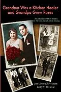E-Book (epub) Grandma Was a Kitchen Healer and Grandpa Grew Roses: Life von Kelly V. Pavlovic, Jim Great Elk Waters