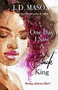 E-Book (epub) One Day I Saw A Black King von J. D. Mason