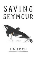 E-Book (epub) Saving Seymour von L. N. Loch
