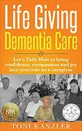 E-Book (epub) Life Giving Dementia Care von Toni Kanzler