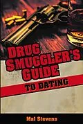 E-Book (epub) Drug Smuggler's Guide to Dating von Mal Stevens
