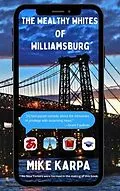 E-Book (epub) The Wealthy Whites of Williamsburg von Mike Karpa