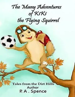 E-Book (epub) The Many Adventures of Kiki the Flying Squirrel von Patty Spence