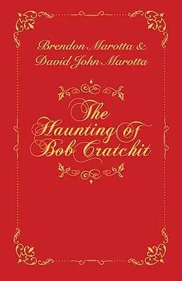 E-Book (epub) The Haunting of Bob Cratchit von Brendon Marotta, David Marotta