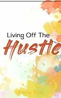 E-Book (epub) Living Off The Hustle von Anung Vilay