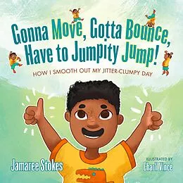 E-Book (epub) Gonna Move, Gotta Bounce, Have to Jumpity Jump! von Jamaree Stokes