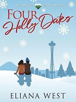 E-Book (epub) Four Holly Dates (Emerald Hearts) von Eliana West