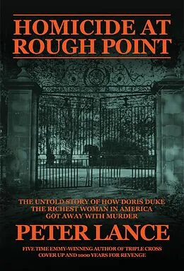 E-Book (epub) Homicide at Rough Point: The Untold Story of How Doris Duke, The Richest Woman In America, Got Away With Murder von Peter Lance