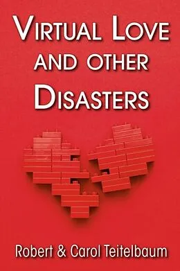E-Book (epub) Virtual Love and other Disasters von Robert Teitelbaum, Carol Teitelbaum