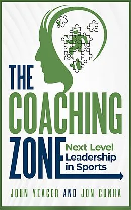 E-Book (epub) The Coaching Zone: Next Level Leadership in Sports von John Yeager, Jon Cunha