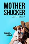 E-Book (epub) Mother Shucker (Sibby Series, #3) von E. Slate