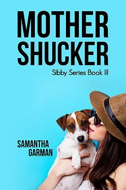 E-Book (epub) Mother Shucker (Sibby Series, #3) von E. Slate