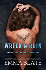E-Book (epub) Wreck & Ruin (Tarnished Angels Motorcycle Club) von Emma Slate