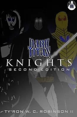 E-Book (epub) Dark Titan Knights von Ty'Ron W. C. Robinson II