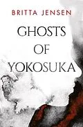 E-Book (epub) Ghosts of Yokosuka von Britta Jensen