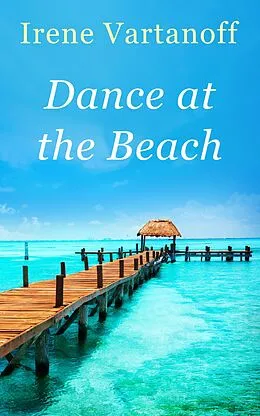 E-Book (epub) Dance at the Beach von Irene Vartanoff