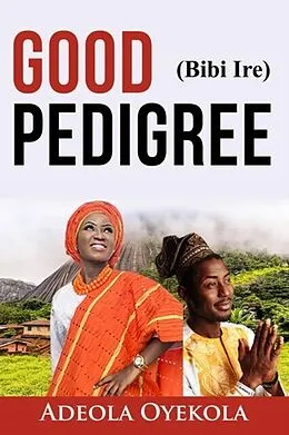E-Book (epub) Good Pedigree (Bibi Ire) von Adeola Oyekola