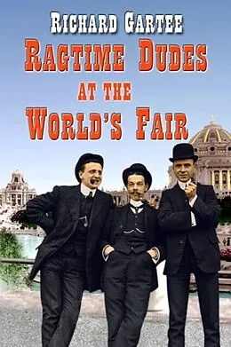 E-Book (epub) Ragtime Dudes at the World's Fair von Richard Gartee