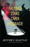 E-Book (epub) Falling Stars over Belgrade von Jeffrey Kwitny