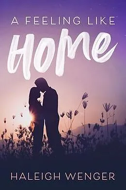 E-Book (epub) A Feeling Like Home von Haleigh Wenger