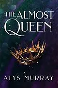 E-Book (epub) The Almost Queen von Alys Murray
