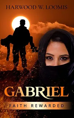 E-Book (epub) Gabriel: Faith Rewarded von Harwood Loomis