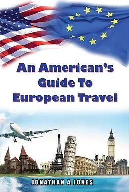 E-Book (epub) An American's Guide to European Travel von Jonathan Jones