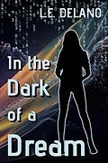 E-Book (epub) In the Dark of a Dream von L. E. Delano